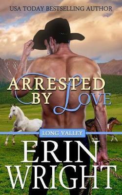 Arrested by Love: A Star-Crossed Lovers Western Romance - Erin Wright