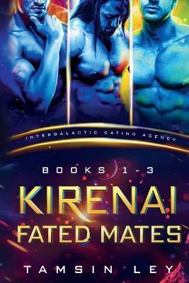 Coperta cărții 'Kirenai Fated Mates: Intergalactic Dating Agency - Tamsin Ley'