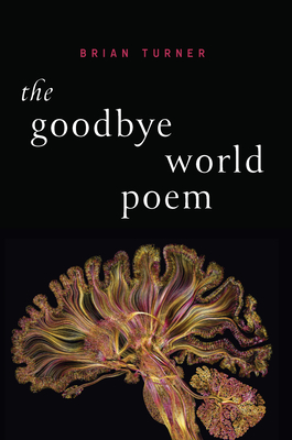 The Goodbye World Poem - Brian Turner