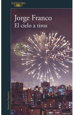 Poza produsului El Cielo a Tiros / Shooting Down Heaven - Jorge Franco