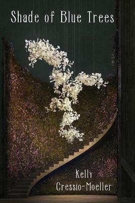 Coperta cărții 'Shade of Blue Trees - Kelly Cressio-moeller'