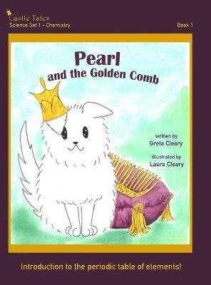 Pearl and the Golden Comb: Castle Tales Science Set 1 - Chemistry - Book 1 - Greta Cleary