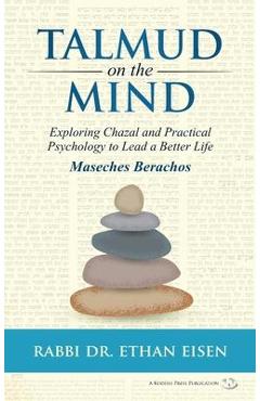 Coperta cărții 'Talmud on the Mind: Exploring Chazal and Practical Psychology to Live a Better Life - Ethan Eisen'