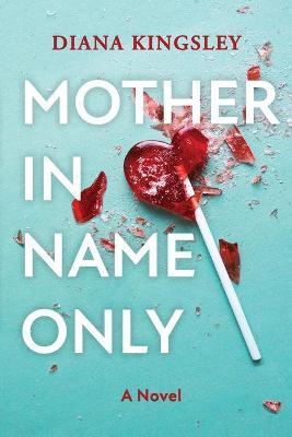 Mother in Name Only - Diana Kingsley