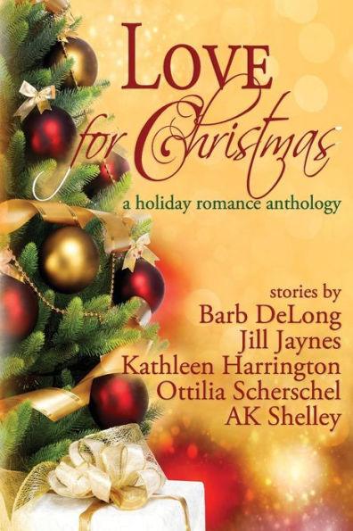 Love for Christmas: A Holiday Romance Anthology - Barb Delong
