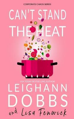Can't Stand The Heat - Leighann Dobbs
