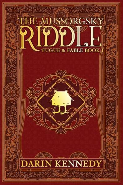 The Mussorgsky Riddle: Fugue & Fable - Book One - Darin Kennedy