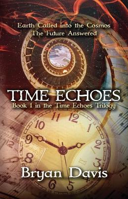 Time Echoes (Time Echoes Trilogy V1) - Bryan Davis