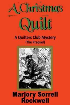 A Christmas Quilt: The Prequel - Marjory Sorrell Rockwell