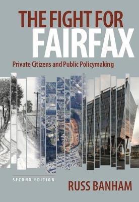 The Fight for Fairfax: Private Citizens and Public Policymaking - Russ Banham