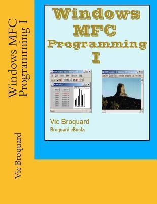 Windows MFC Programming I - Vic Broquard