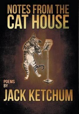 Notes from the Cat House - Jack Ketchum