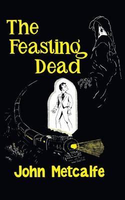 The Feasting Dead (Valancourt 20th Century Classics) - John Metcalfe