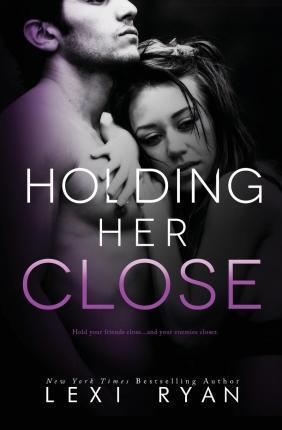 Holding Her Close - Lexi Ryan