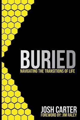 Buried: Navigating the Transitions of Life - Josh Carter