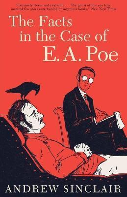 The Facts in the Case of E. A. Poe - Andrew Sinclair