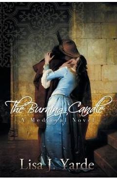 Coperta cărții 'The Burning Candle: A Medieval Novel - Lisa J. Yarde'