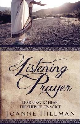 Listening Prayer: Learning to Hear the Shepherd's Voice - Joanne Hillman