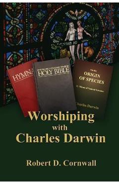 Coperta cărții 'Worshiping with Charles Darwin - Robert D. Cornwall'