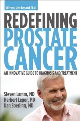 Redefining Prostate Cancer: Why One Size Does Not Fit All - Steven Lamm