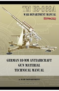 Coperta cărții 'TM E9-369A German 88-mm Antiaircraft Gun Material Technical Manual - War Department'