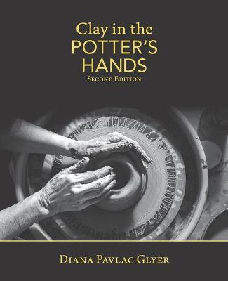 Clay in the Potter's Hands: Second Edition - Adam Bradley