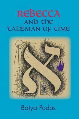 Coperta cărții 'Rebecca and the Talisman of Time - Batya Podos'