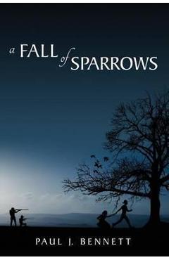 Coperta cărții 'A Fall of Sparrows - Paul J. Bennett'