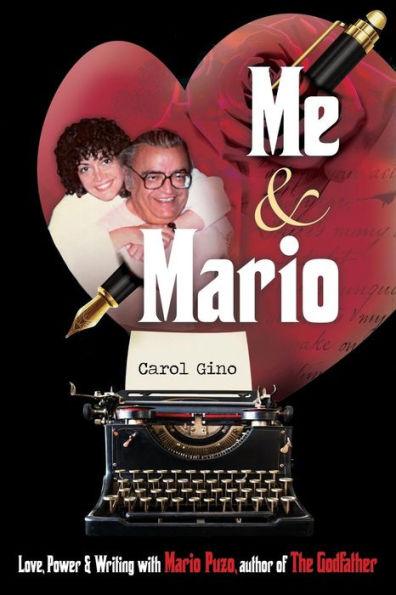 Me and Mario: Love, Power & Writing with Mario Puzo, author of The Godfather - Carol Gino