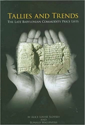 Coperta cărții 'Tallies and Trends: The Late Babylonian Commodity Price Lists - Alice Louise Slotsky'