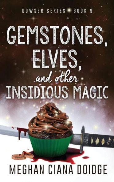 Gemstones, Elves, and Other Insidious Magic - Meghan Ciana Doidge