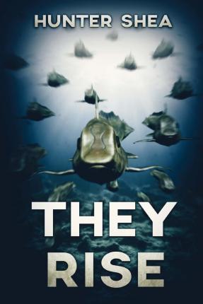 They Rise - Hunter Shea