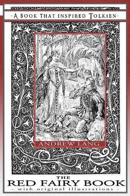 The Red Fairy Book - A Book That Inspired Tolkien: With Original Illustrations - Andrew Lang