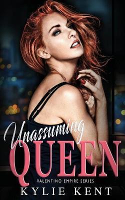 Unassuming Queen - Kylie Kent