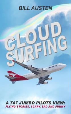 Coperta cărții 'Cloud Surfing: A 747 Jumbo Pilots View, Flying Stories, Scary, Sad and Funny - Bill Austan'