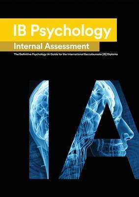 Ib Psychology: The Definitive Psychology [HL/SL] IA Guide For the International Baccalaureate [IB] Diploma - Lee Kwan