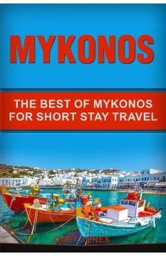 Coperta cărții 'Mykonos: The Best Of Mykonos For Short Stay Travel - Gary Jones'