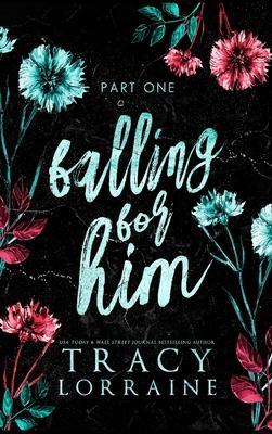 Falling For Him: Part One - Tracy Lorraine