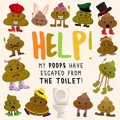 Help! My Poops Have Escaped From the Toilet!: A Fun Where's Wally/Waldo Style Book for 2-5 Year Olds - Webber Books