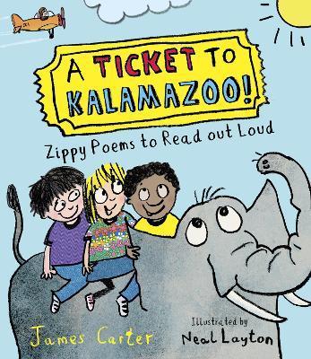 A Ticket to Kalamazoo!: Zippy Poems to Read Out Loud! - Neal Layton
