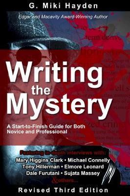 Writing the Mystery: A Start to Finish Guide for Both Novice and Professional - G. Miki Hayden