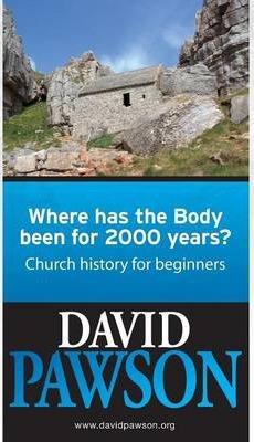 Where Has the Body Been for 2000 Years? - David Pawson