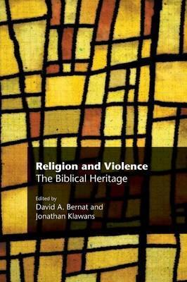 Religion and Violence: The Biblical Heritage - David A. Bernat