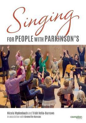 Singing for People with Parkinson's: Designing and delivering singing sessions for people with Parkinson's and other degenerative neurological disorde - Nicola Wydenbach