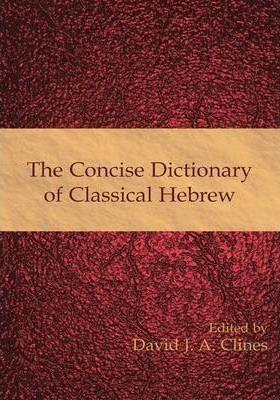 The Concise Dictionary of Classical Hebrew - David J. A. Clines
