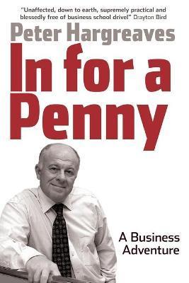 In for a Penny: A Business Adventure - Peter Hargreaves