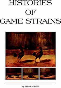 Histories of Game Strains (History of Cockfighting Series): Read Country Book - Various