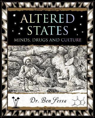 Altered States: Minds, Drugs and Culture - Ben Sessa