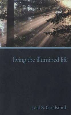 Living the Illumined Life - Joel S. Goldsmith