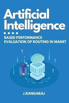 Artificial Intelligence-Based Performance Evaluation of Routing in Manet - J. Rangaraj